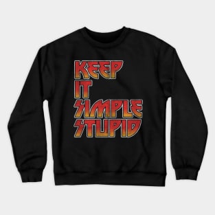 KEEP IT SIMPLE STUPID Crewneck Sweatshirt